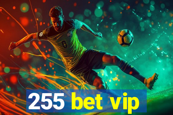 255 bet vip